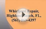 Whirlpool Repair, Highland Beach, FL, (561) 869-4397